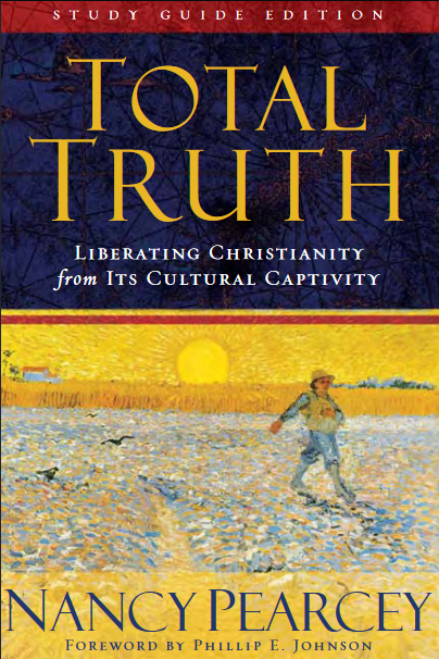 Total Truth: Liberating Christianity from Its Cultural Captivity